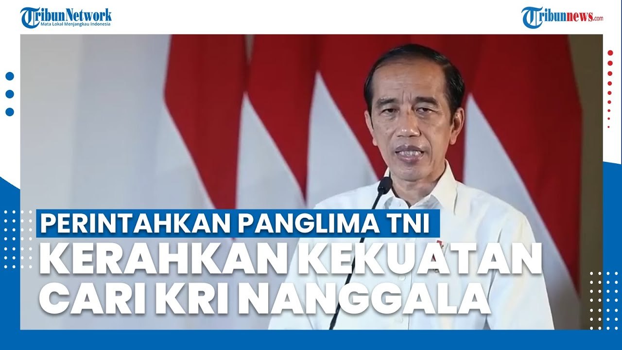 Presiden Perintahkan Panglima TNI Kerahkan Kekuatan Cari KRI Nanggala