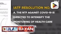 IATF, inatasan ang NTF against COVID-19 na paigtingin pa ang monitoring sa health utilization rate sa bansa; PhilHealth, inatasang pairalin ang debit-credit payment method sa high risk at critical risk areas sa bansa