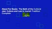 About For Books  The Myth of the Cultural Jew: Culture and Law in Jewish Tradition Complete