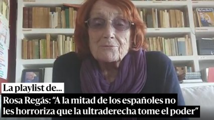 Rosa Regás: “A la mitad de los españoles no les horroriza que la ultraderecha tome el poder”