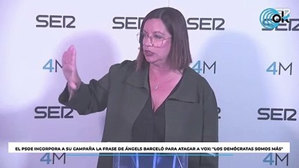 El PSOE incorpora a su campaña la frase de Ángels Barceló para atacar a Vox: "Los demócratas somos más".