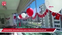 Coronaya yakalanan babalarıyla pencereden bayramlaştılar