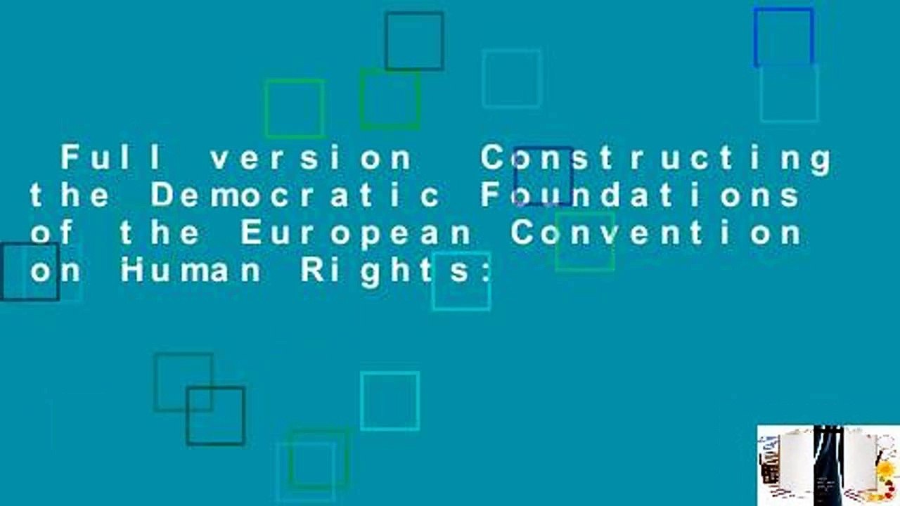 Full version  Constructing the Democratic Foundations of the European Convention on Human Rights: