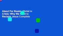 About For Books  Christ in Crisis: Why We Need to Reclaim Jesus Complete
