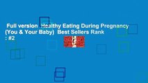 Full version  Healthy Eating During Pregnancy (You & Your Baby)  Best Sellers Rank : #2