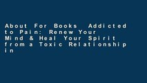 About For Books  Addicted to Pain: Renew Your Mind & Heal Your Spirit from a Toxic Relationship in