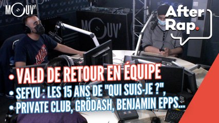 Vald de retour en équipe, Sefyu : les 15 ans de "Qui suis-je ?", Private Club, Grödash, Benjamin Epps...