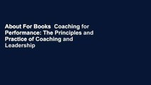 About For Books  Coaching for Performance: The Principles and Practice of Coaching and Leadership