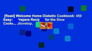 [Read] Welcome Home Diabetic Cookbook: 450 Easy-to-Prepare Recipes for the Slow Cooker, Stovetop,
