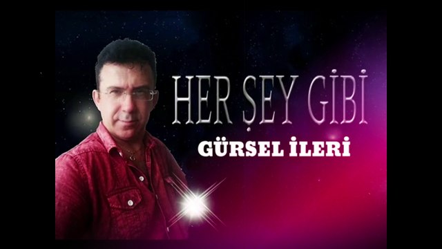 Gürsel İleri - Her Şey Gibi