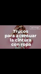 Trucos para acentuar LA CINTURA con ropa | ActitudFem