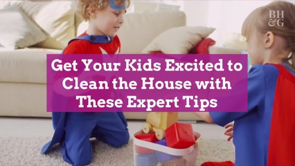 Get Your Kids Excited to Clean the House with These Expert Tips