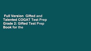 Full Version  Gifted and Talented COGAT Test Prep Grade 2: Gifted Test Prep Book for the COGAT