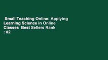 Small Teaching Online: Applying Learning Science in Online Classes  Best Sellers Rank : #2