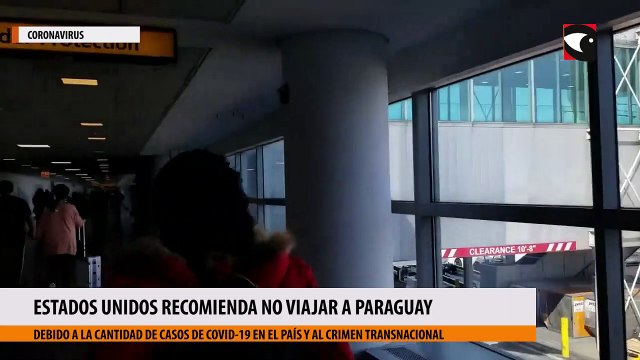 Estados Unidos recomienda no viajar a Paraguay debido a la cantidad de casos de Covid-19 en el país y al crimen transnacional