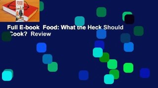 Full E-book  Food: What the Heck Should I Cook?  Review