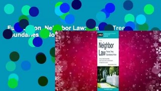 Full version  Neighbor Law: Fences, Trees, Boundaries & Noise  Review