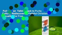 Full version  Talking Back to Purity Culture: Rediscovering Faithful Christian Sexuality  For Free