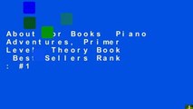About For Books  Piano Adventures, Primer Level, Theory Book  Best Sellers Rank : #1