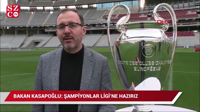 Bakan Kasapoğlu UEFA Şampiyonlar Ligi finaline hazırız