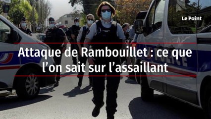 Attaque de Rambouillet : ce que l’on sait sur l’assaillant