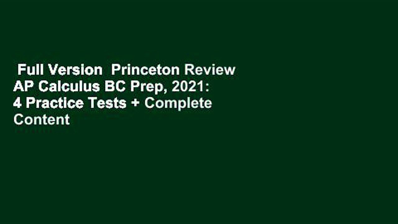 Full Version  Princeton Review AP Calculus BC Prep, 2021: 4 Practice Tests + Complete Content