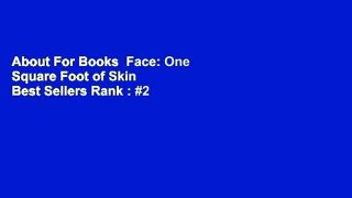 About For Books  Face: One Square Foot of Skin  Best Sellers Rank : #2