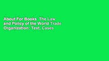 About For Books  The Law and Policy of the World Trade Organization: Text, Cases and Materials