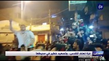 شوارع غزة تهتف للقدس.. وتصعيد خطير في محيطها