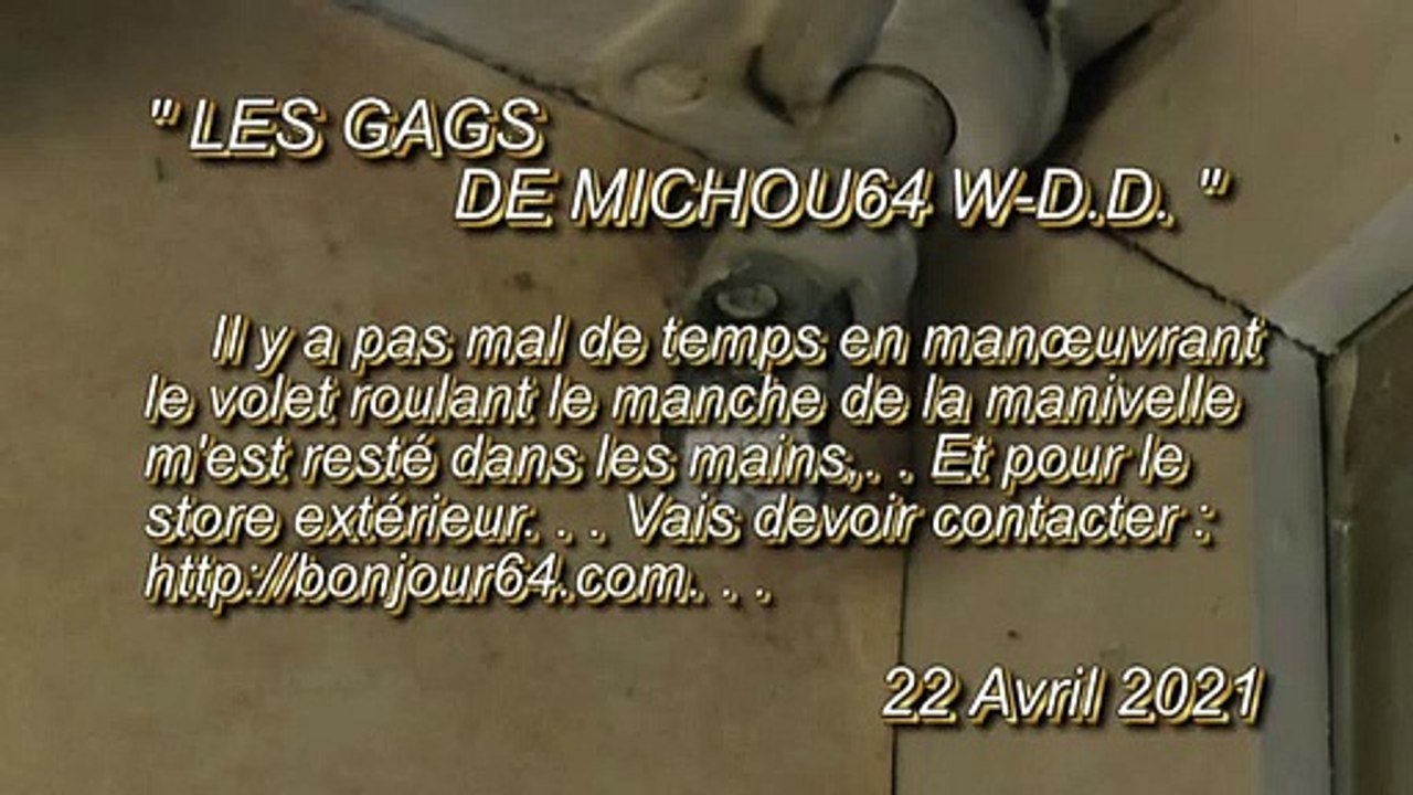 LES GAGS DE MICHOU64 W-D.D. - 22 AVRIL 2021 - PAU - EN MANŒUVRANT LE VOLET ROULANT ET LE STORE EXTÉRIEUR