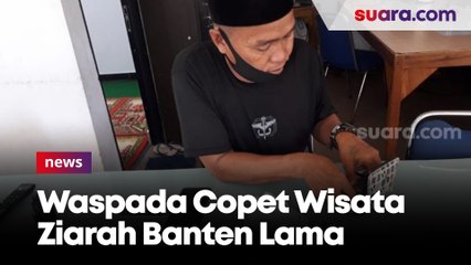 Waspada Copet Wisata Ziarah Banten Lama, pelaku Pake Sorban dan Kerudung
