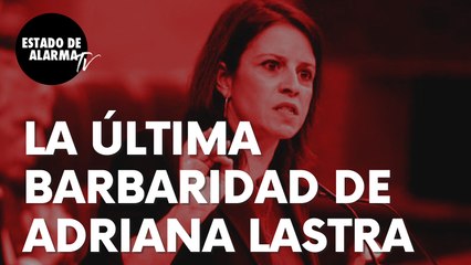 La última barbaridad soltada por Adriana Lastra para atacar a Ayuso: “Ya está en el Gobierno…”