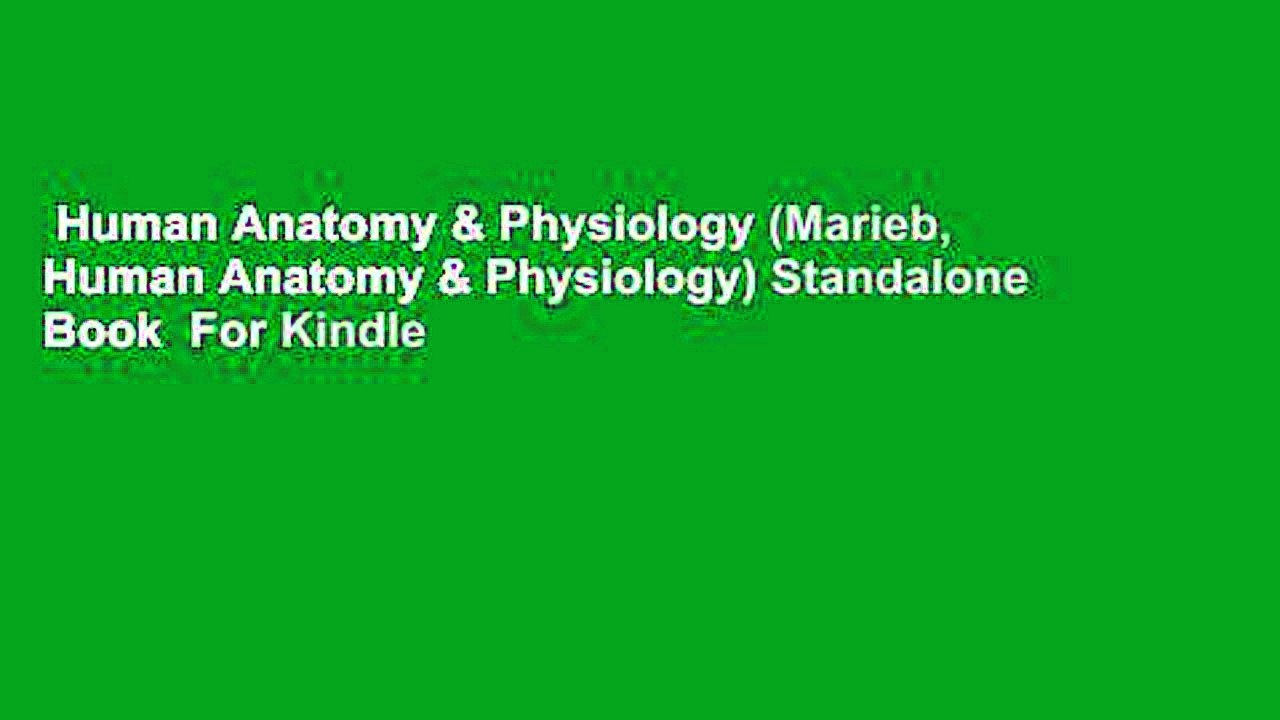 Human Anatomy & Physiology (Marieb, Human Anatomy & Physiology) Standalone Book  For Kindle