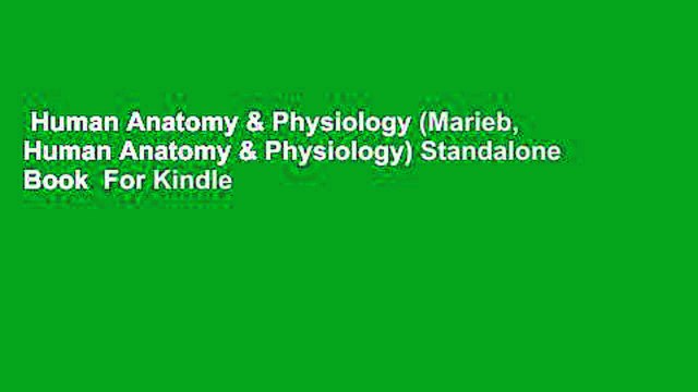 Human Anatomy & Physiology (Marieb, Human Anatomy & Physiology) Standalone Book For Kindle