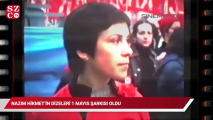 Nazım Hikmet’in dizeleri, 1 Mayıs şarkısı oldu