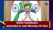 Arvind Kejriwal extends Delhi Covid-19 lockdown by one week