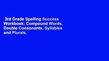 3rd Grade Spelling Success Workbook: Compound Words, Double Consonants, Syllables and Plurals,