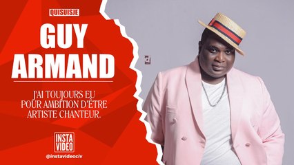 J'AI TOUJOURS EU POUR AMBITION D'ÊTRE UN ARTISTE CHANTEUR - GUY ARMAND