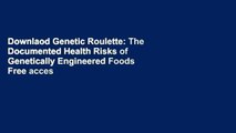 Downlaod Genetic Roulette: The Documented Health Risks of Genetically Engineered Foods Free acces