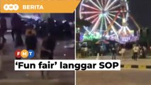 Orang ramai bimbang ‘fun fair’ langgar SOP, cetus kluster baharu