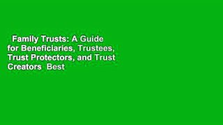 Family Trusts: A Guide for Beneficiaries, Trustees, Trust Protectors, and Trust Creators  Best