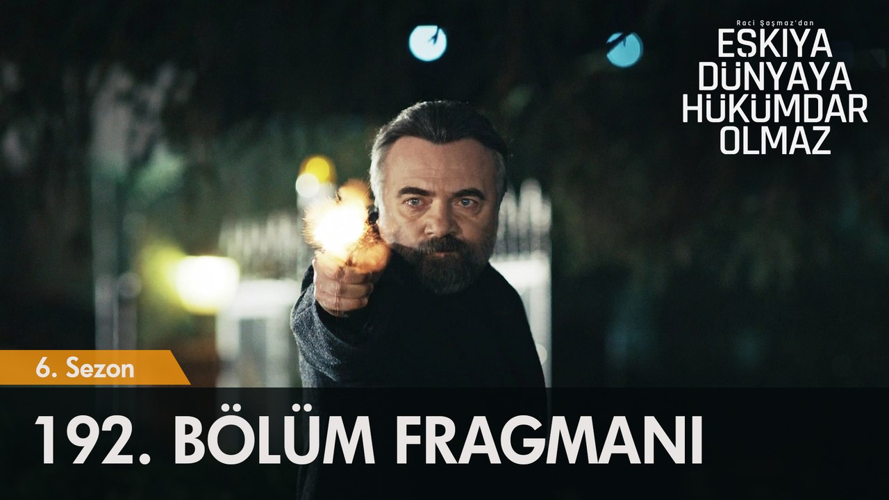 Eşkıya Dünyaya Hükümdar Olmaz 192. Bölüm Fragmanı | Savaş başladı artık...