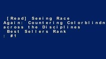 [Read] Seeing Race Again: Countering Colorblindness across the Disciplines  Best Sellers Rank : #1