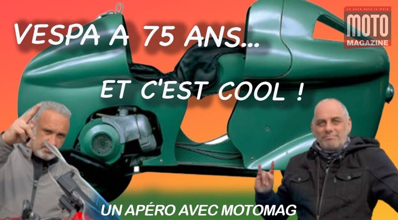 VESPA a 75 ans... et c'est cool ! Un Apéro avec Moto Magazine