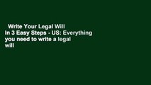 Write Your Legal Will in 3 Easy Steps - US: Everything you need to write a legal will  For Kindle
