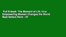 Full E-book  The Moment of Lift: How Empowering Women Changes the World  Best Sellers Rank : #5