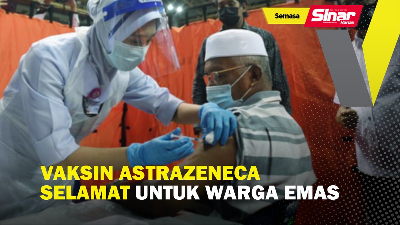Vaksin AstraZeneca selamat untuk warga emas