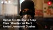 Hamas Tell Gazans to Keep Their 'Missiles' on Alert Amidst Jerusalem Clashes
