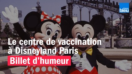 Le centre de vaccination à Disneyland Paris - Le billet de Willy Rovelli