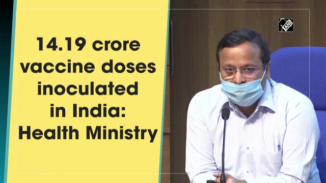 14.19 crore vaccine doses administered in India: Health Ministry
